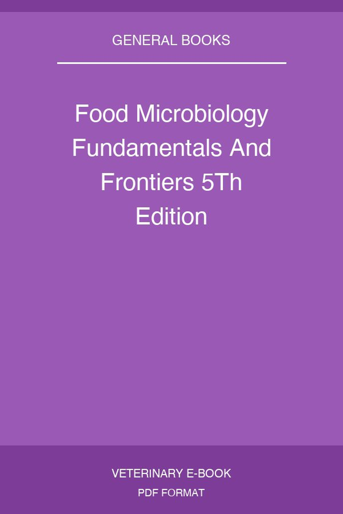 Food Microbiology Fundamentals And Frontiers 5Th Edition