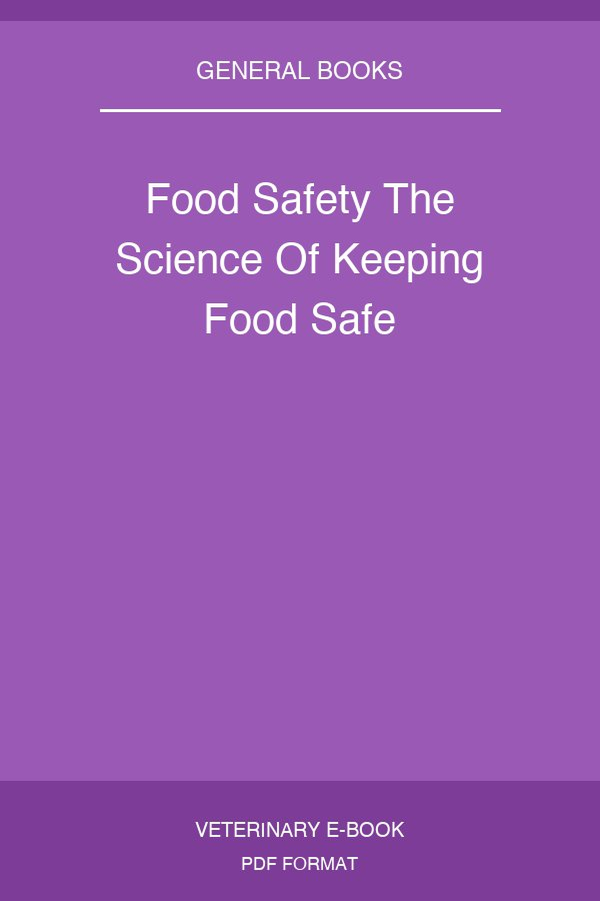 Food Safety The Science Of Keeping Food Safe