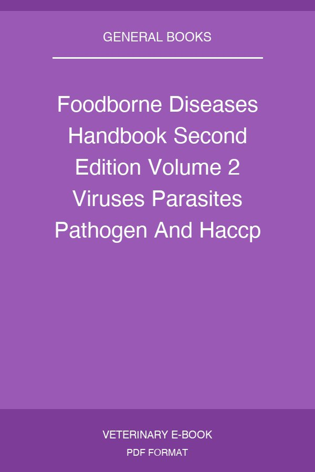 Foodborne Diseases Handbook Second Edition Volume 2 Viruses Parasites Pathogen And Haccp