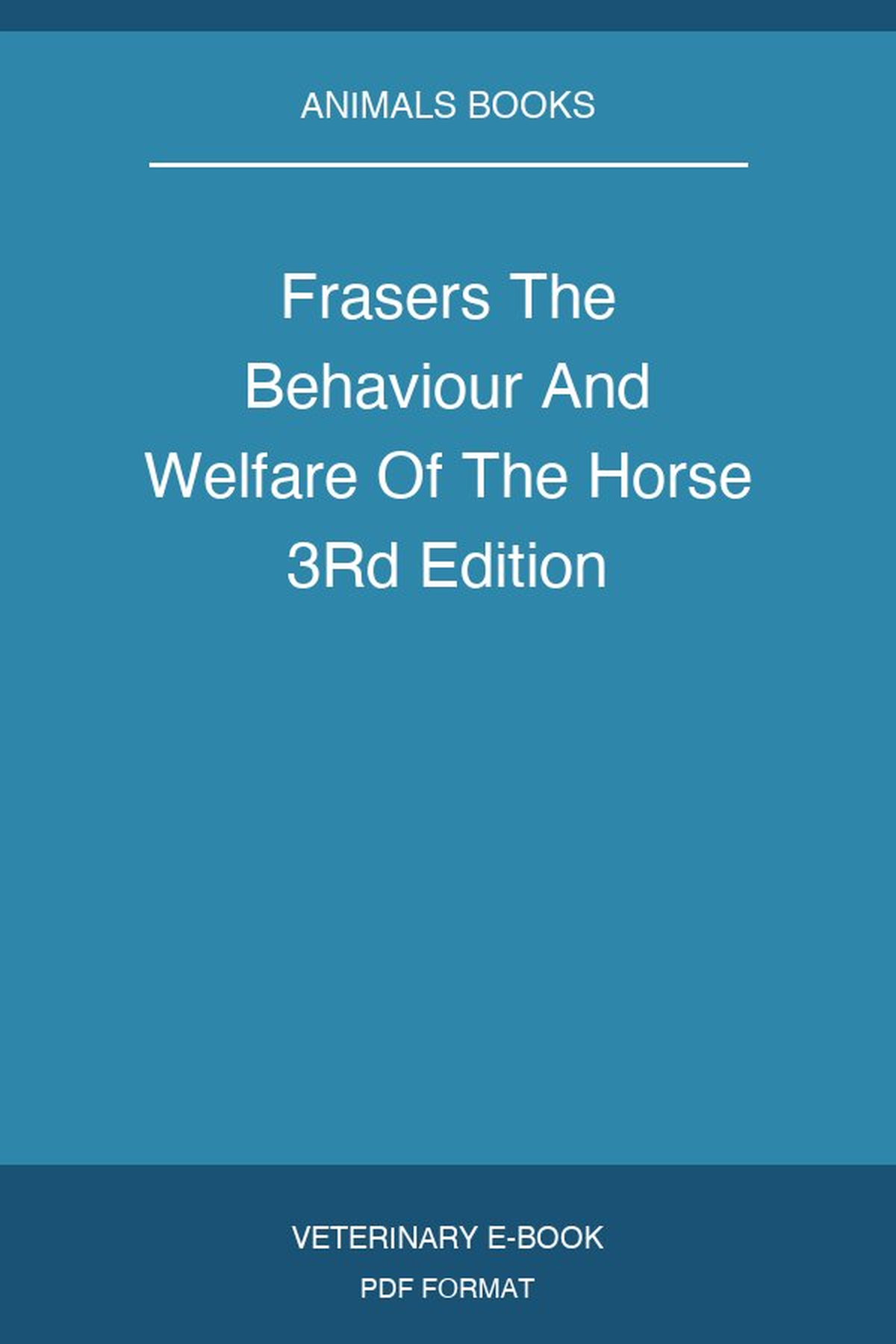 Fraser’s The Behaviour and Welfare of the Horse 3rd Edition