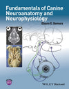 Fundamentals Of Canine Neuroanatomy And Neurophysiology