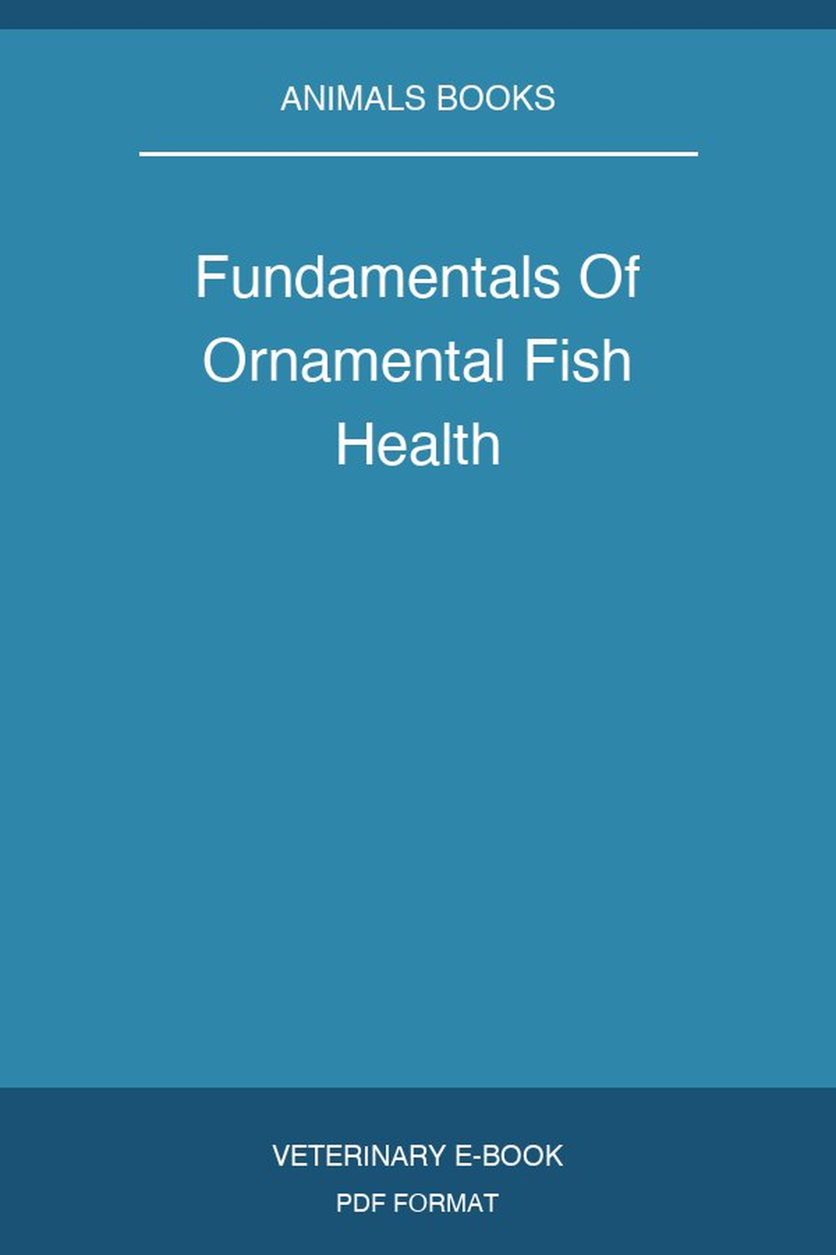 Fundamentals Of Ornamental Fish Health