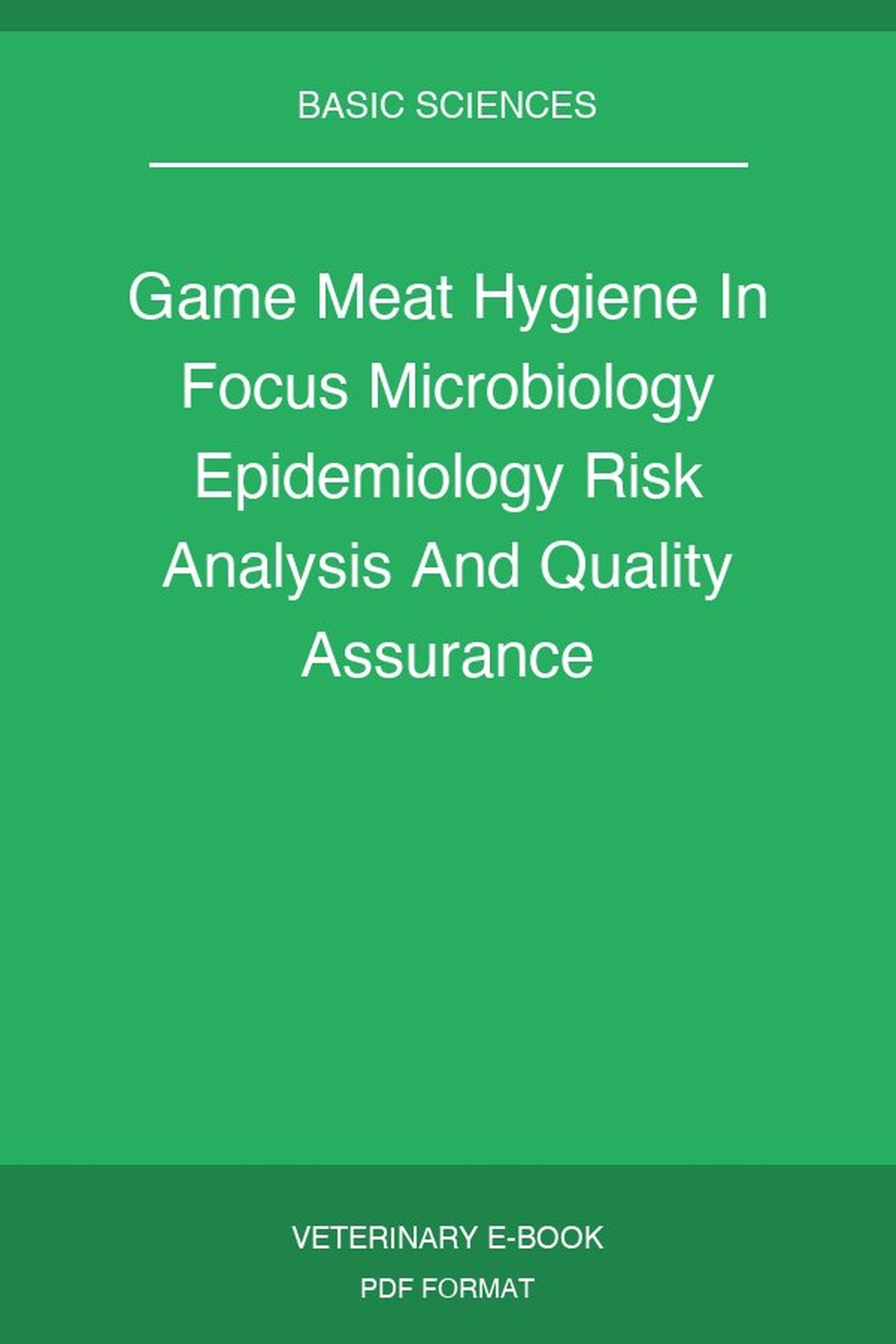 Game Meat Hygiene In Focus Microbiology Epidemiology Risk Analysis And Quality Assurance