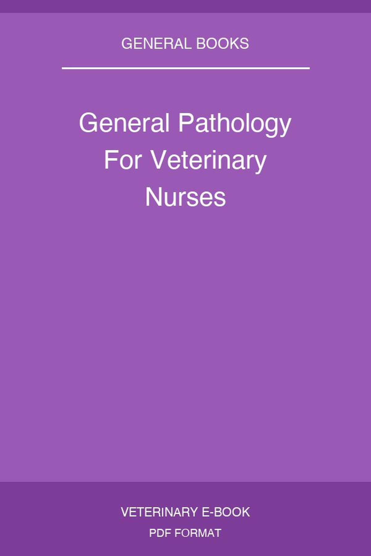 General Pathology For Veterinary Nurses