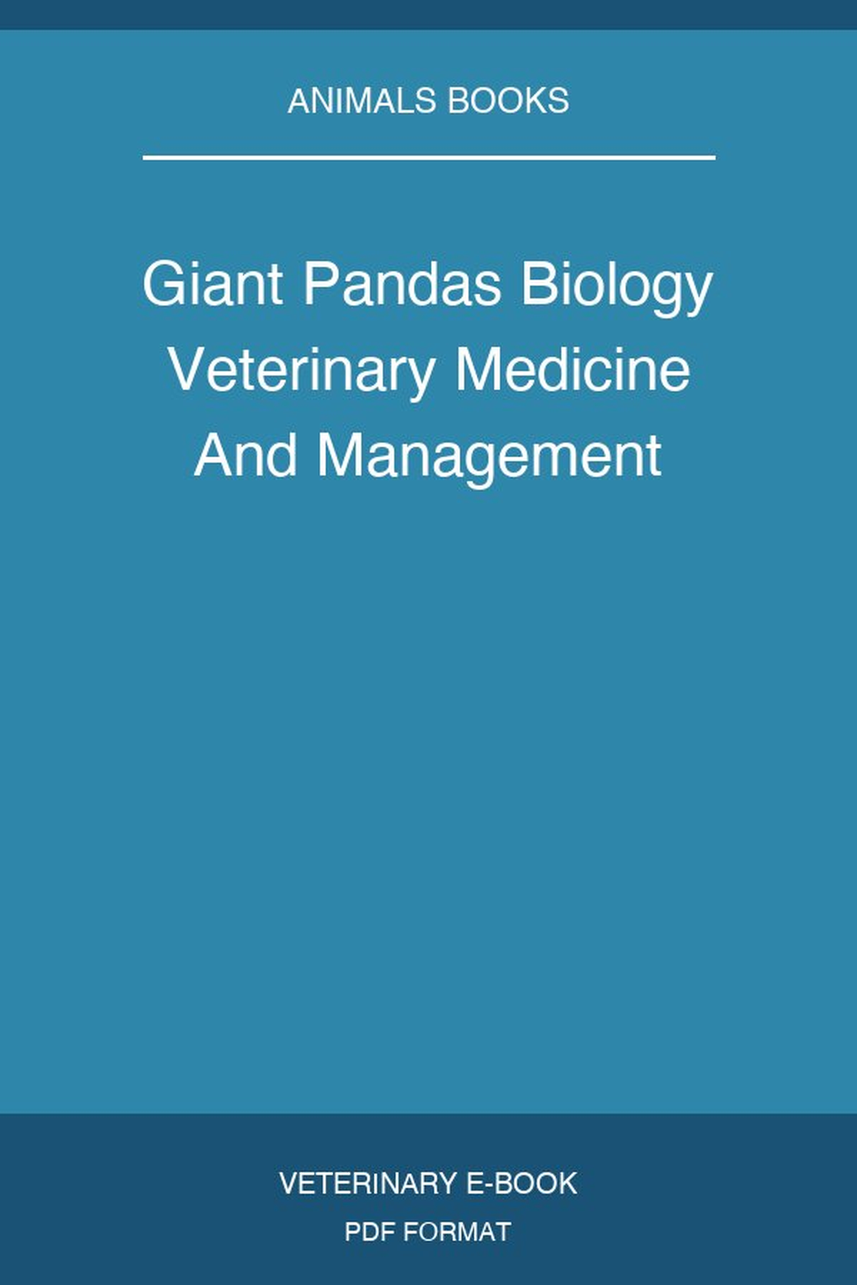 Giant Pandas Biology Veterinary Medicine And Management