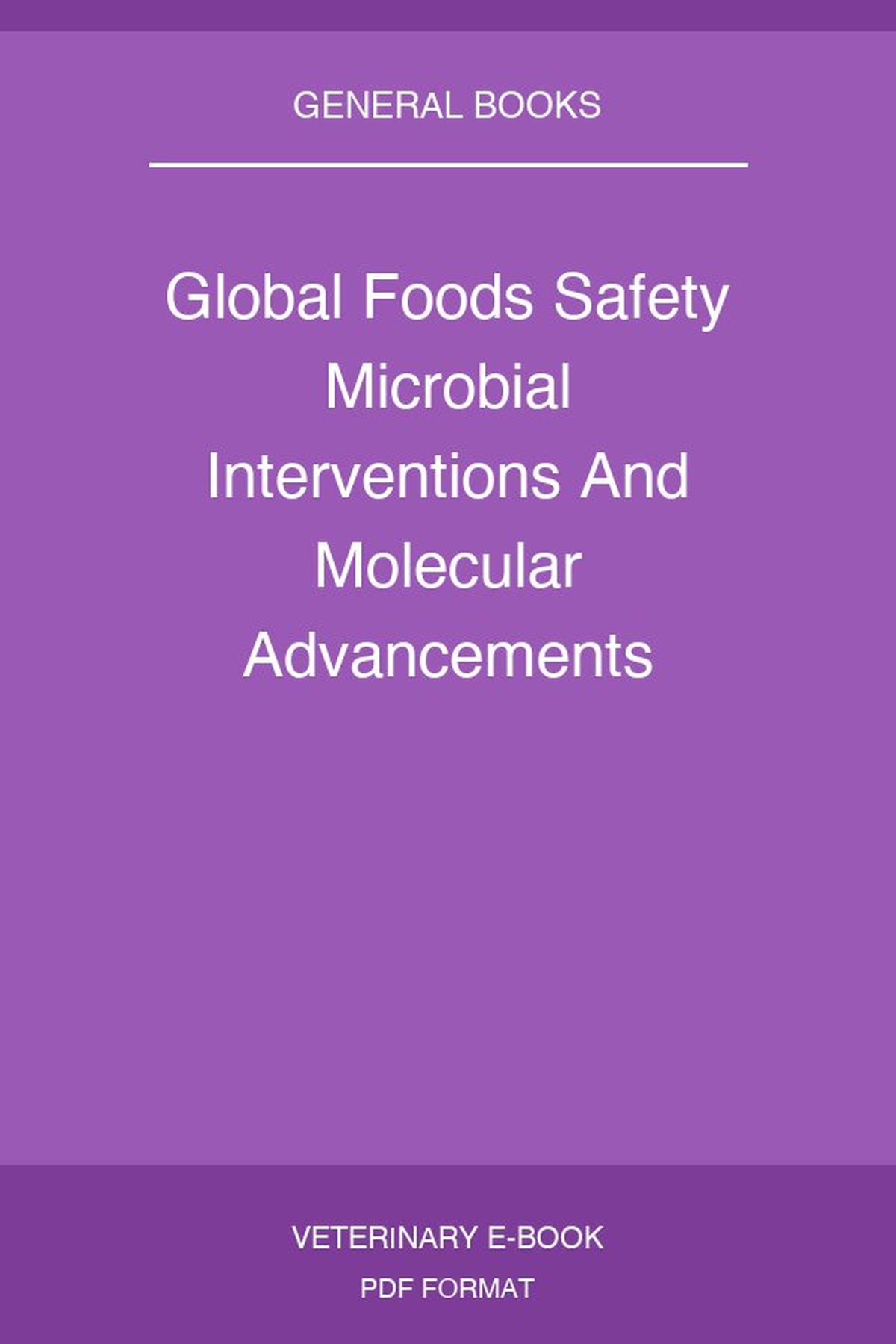 Global Foods Safety Microbial Interventions And Molecular Advancements