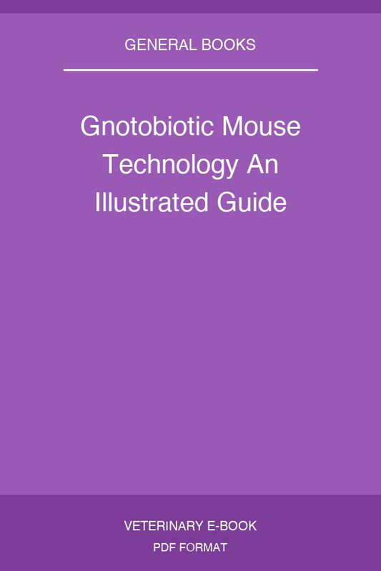 Gnotobiotic Mouse Technology An Illustrated Guide