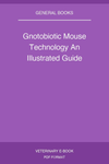 Gnotobiotic Mouse Technology An Illustrated Guide