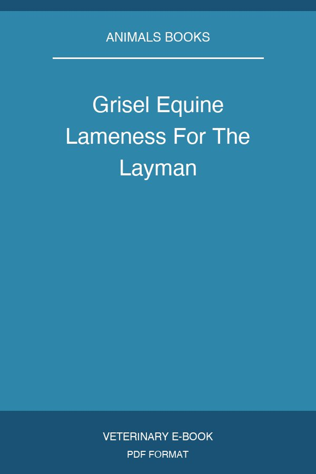 Grisel Equine Lameness For The Layman