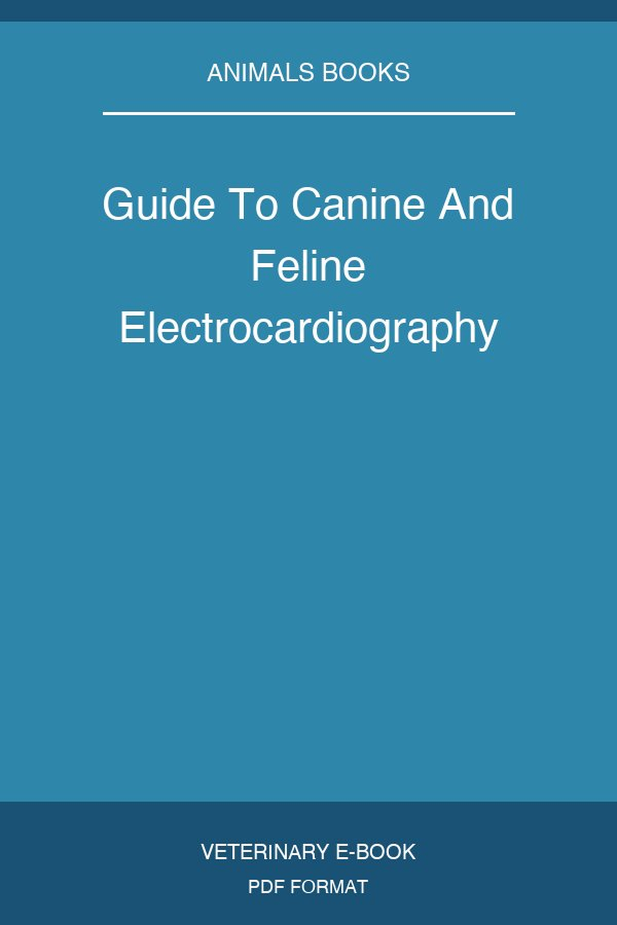 Guide To Canine And Feline Electrocardiography