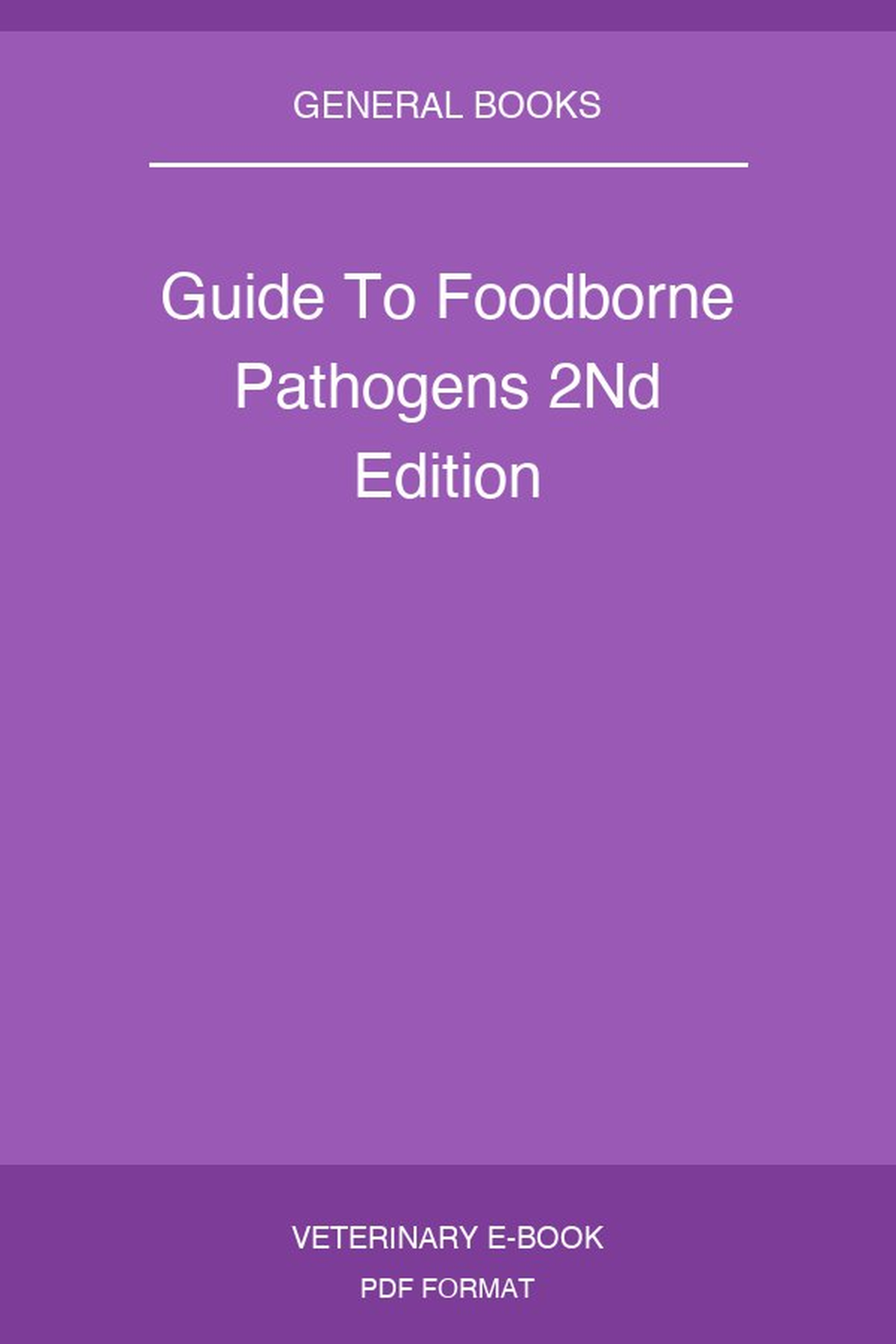 Guide To Foodborne Pathogens 2Nd Edition