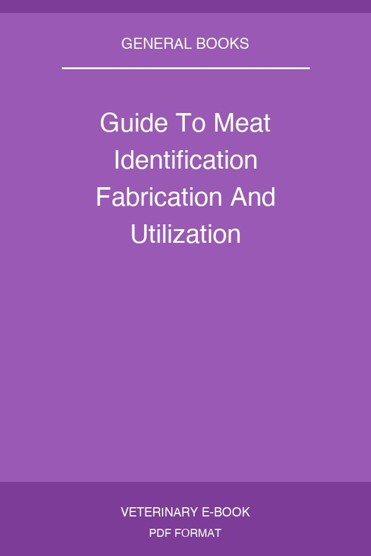 Guide To Meat Identification Fabrication And Utilization