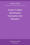 Guide To Meat Identification Fabrication And Utilization