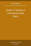 Guide To Starting A Commercial Goat Dairy