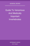 Guide To Venomous And Medically Important Invertebrates
