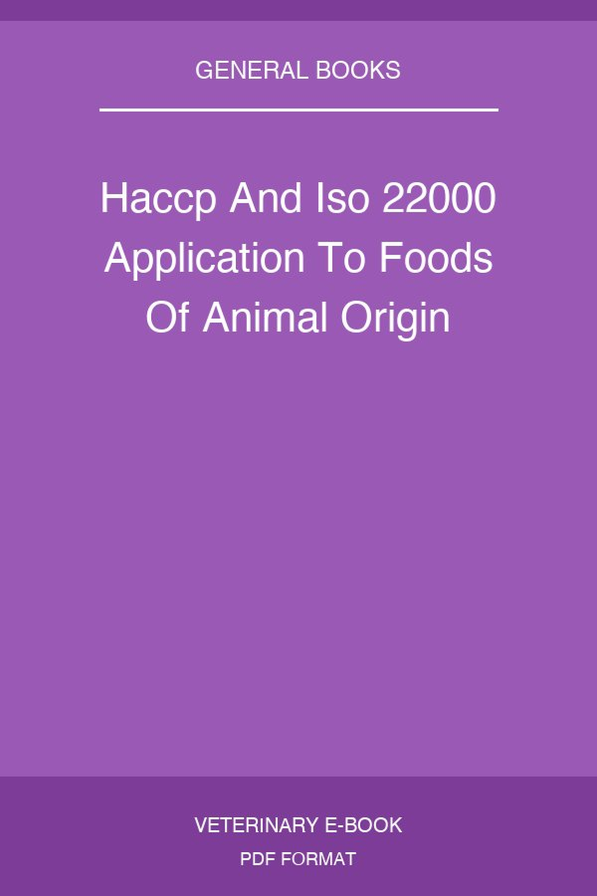Haccp And Iso 22000 Application To Foods Of Animal Origin