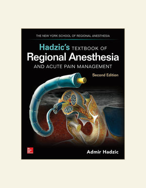 Hadzic’s Textbook of Regional Anesthesia and Acute Pain Management, 2nd Edition