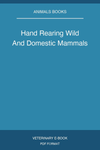 Hand Rearing Wild And Domestic Mammals