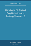 Handbook Of Applied Dog Behavior And Training Volume 1 3