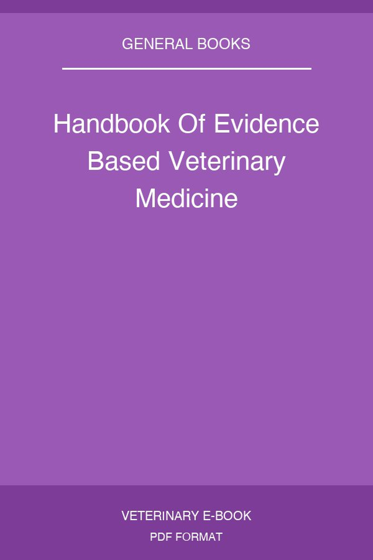 Handbook Of Evidence Based Veterinary Medicine