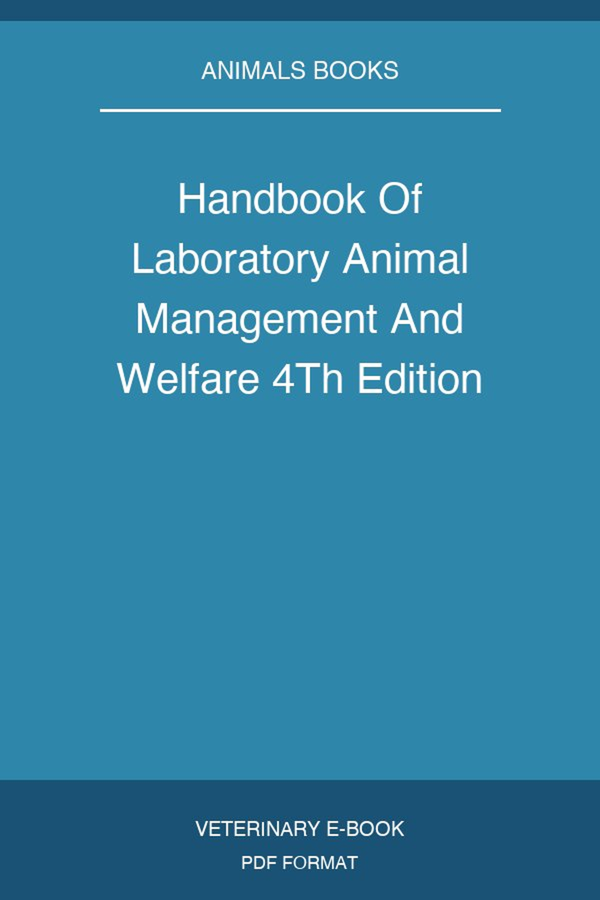 Handbook Of Laboratory Animal Management And Welfare 4Th Edition