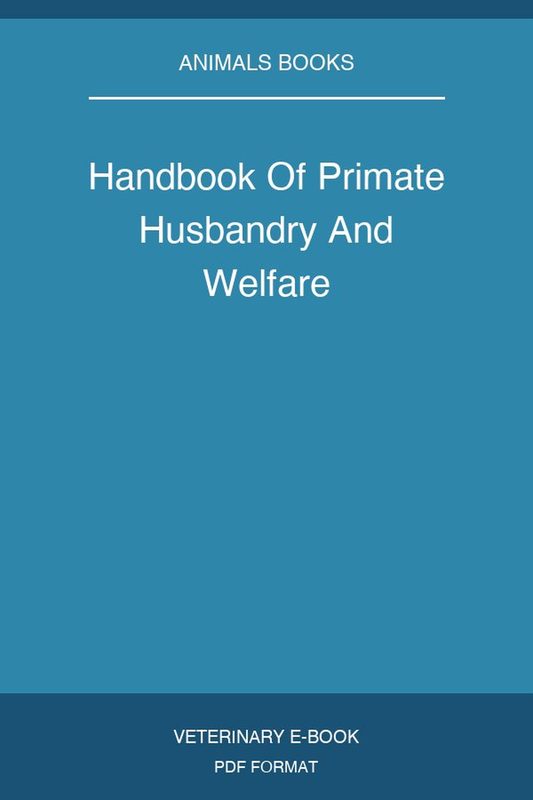 Handbook Of Primate Husbandry And Welfare