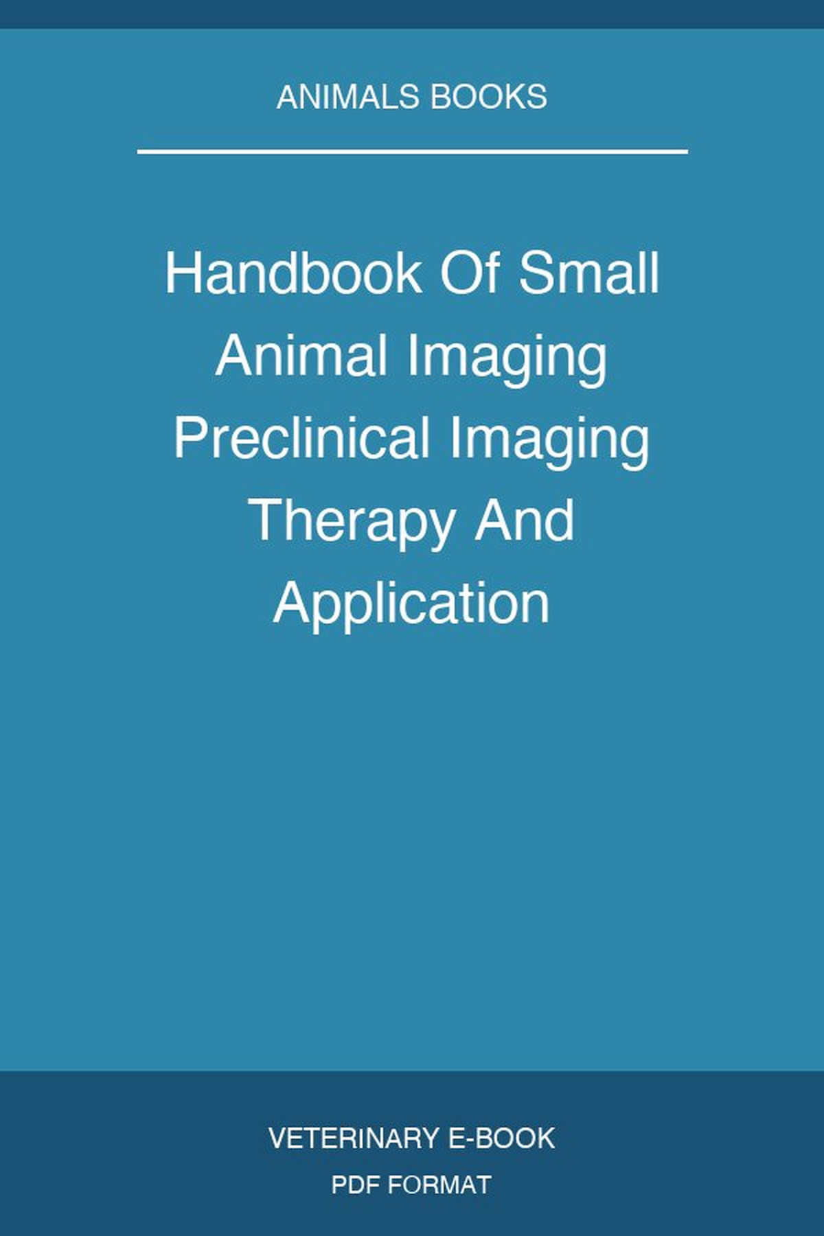 Handbook Of Small Animal Imaging Preclinical Imaging Therapy And Application