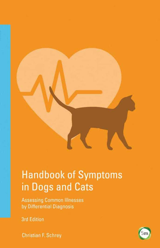 Handbook of Symptoms in Dogs and Cats, Assessing Common Illnesses by Differential Diagnosis , 3rd Ed