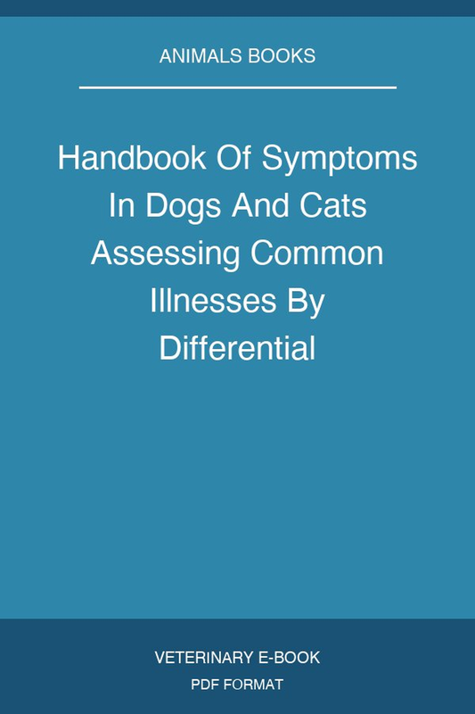 Handbook Of Symptoms In Dogs And Cats Assessing Common Illnesses By Differential Diagnosis 3Rd Edition