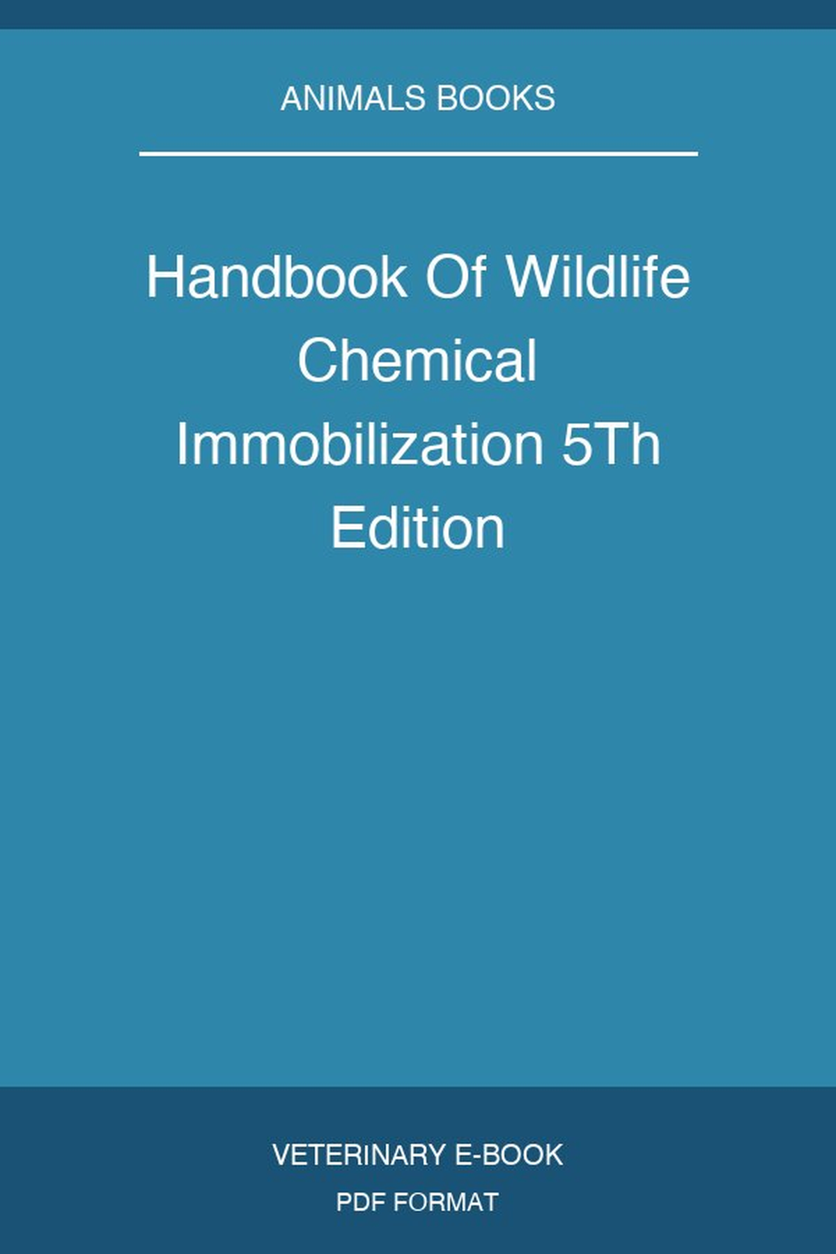 Handbook Of Wildlife Chemical Immobilization 5Th Edition