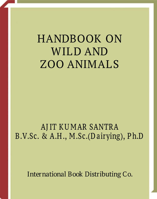 Handbook On Wild And Zoo Animals A Treatise For Students Of Veterinary Zoology Forestry And Environmental Science