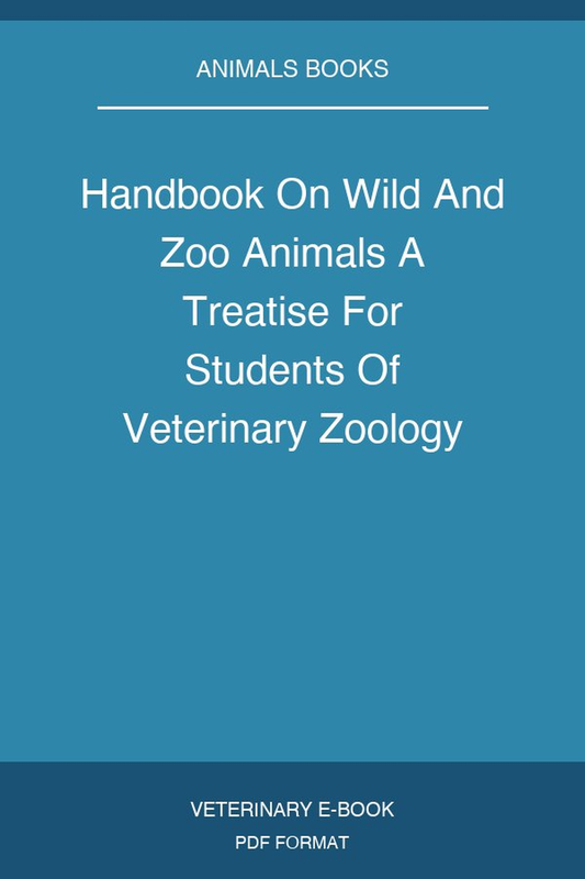 Handbook On Wild And Zoo Animals A Treatise For Students Of Veterinary Zoology Forestry And Environmental Science