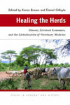 Healing the Herds — Disease, Livestock Economies, and the Globalization of Veterinary Medicine
