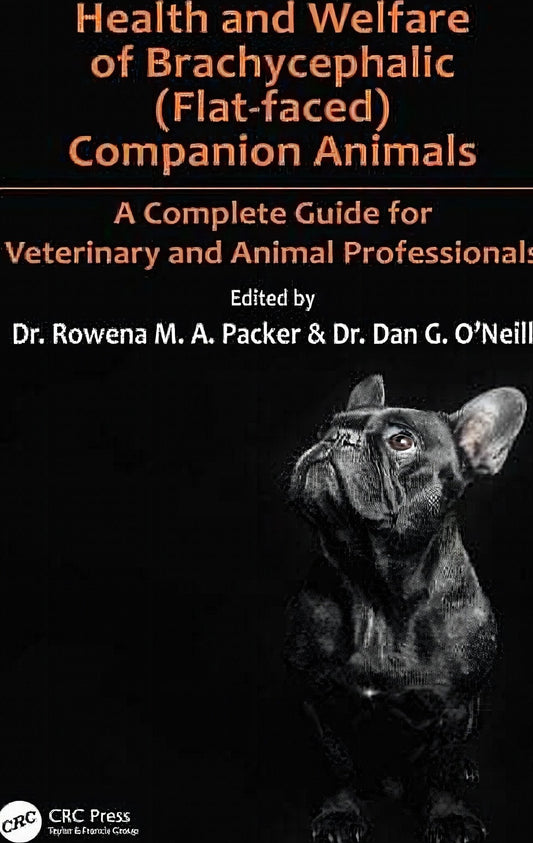 Health and Welfare of Brachycephalic (Flat-faced) Companion Animals, A Complete Guide for Veterinary and