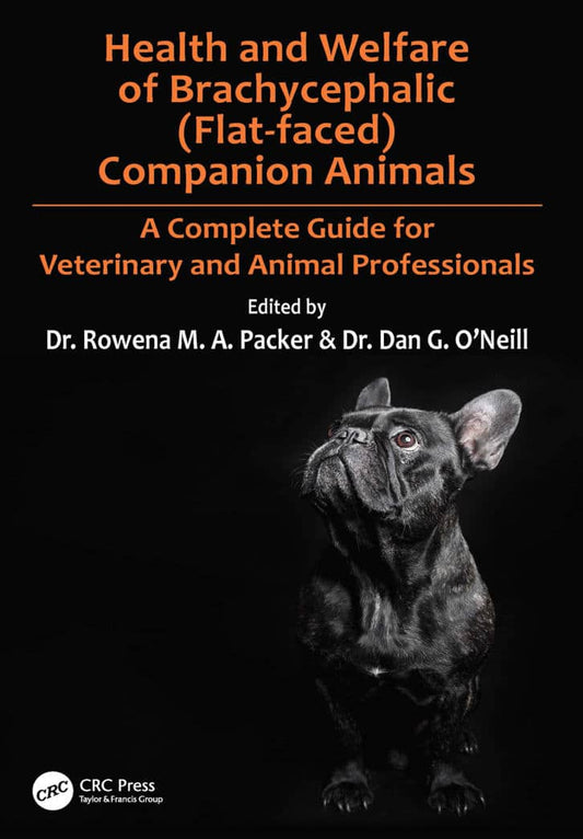 Health and Welfare of Brachycephalic (Flat-faced) Companion Animals, A Complete Guide for Veterinary and