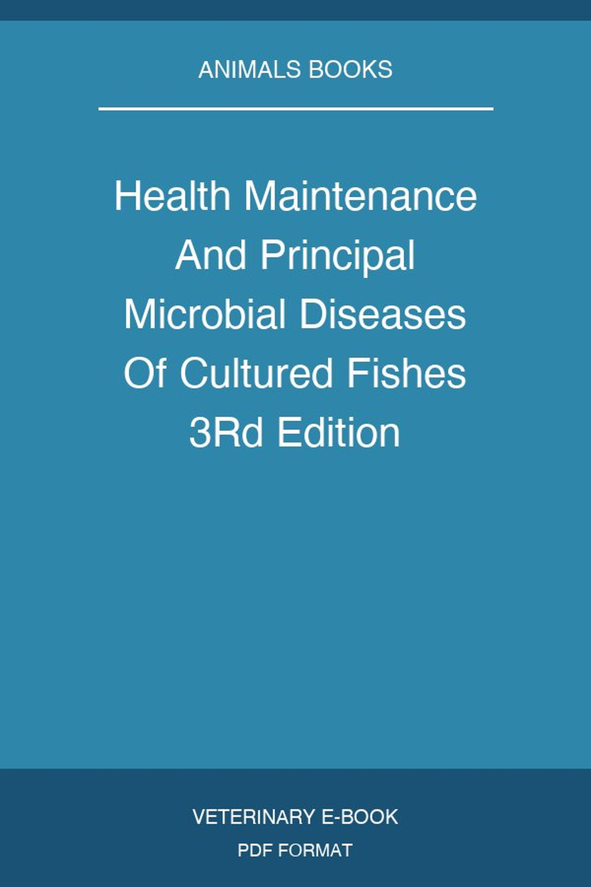 Health Maintenance And Principal Microbial Diseases Of Cultured Fishes 3Rd Edition