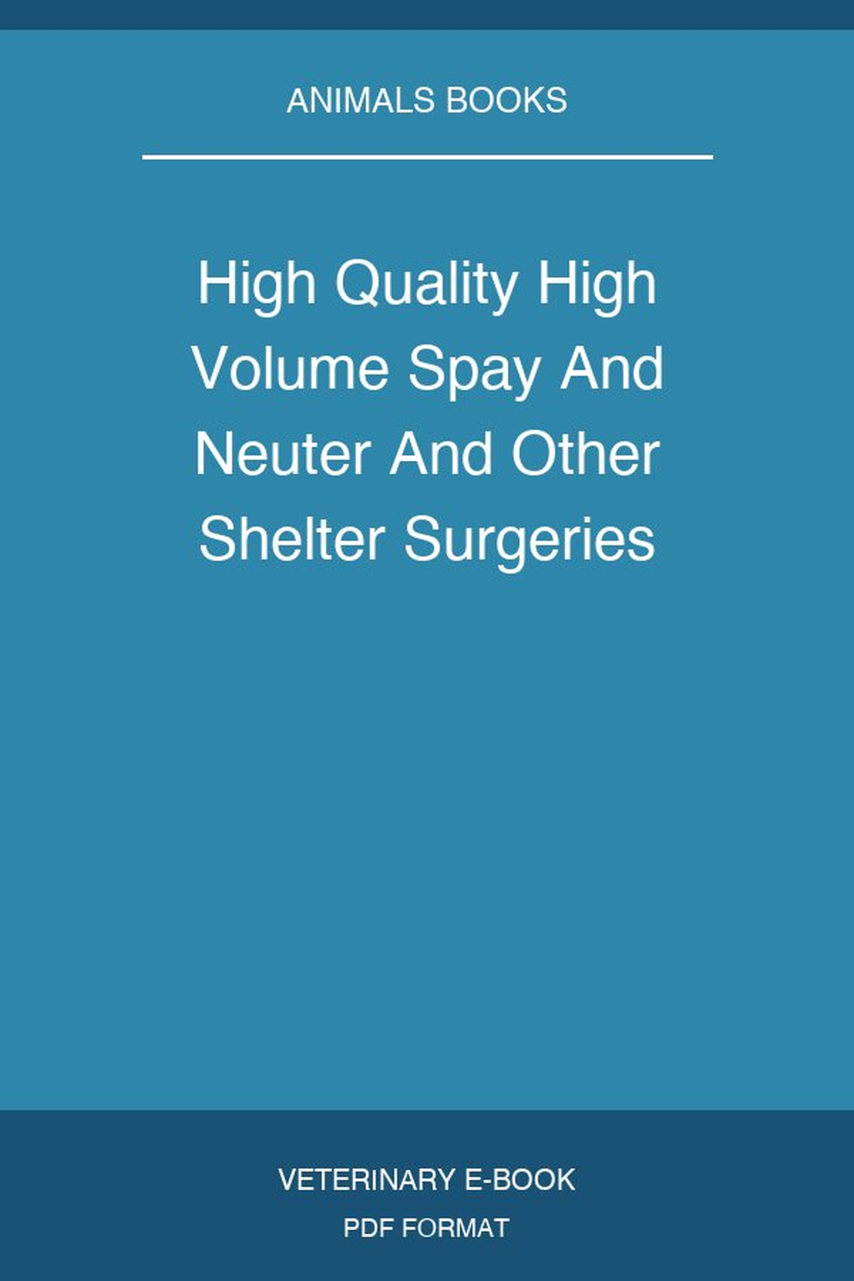 High Quality High Volume Spay And Neuter And Other Shelter Surgeries