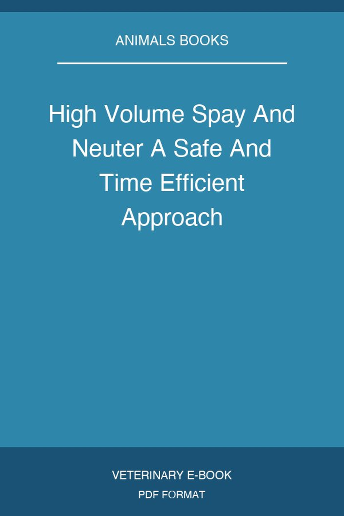 High Volume Spay And Neuter A Safe And Time Efficient Approach