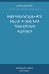 High Volume Spay And Neuter A Safe And Time Efficient Approach
