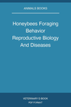 Honeybees Foraging Behavior Reproductive Biology And Diseases