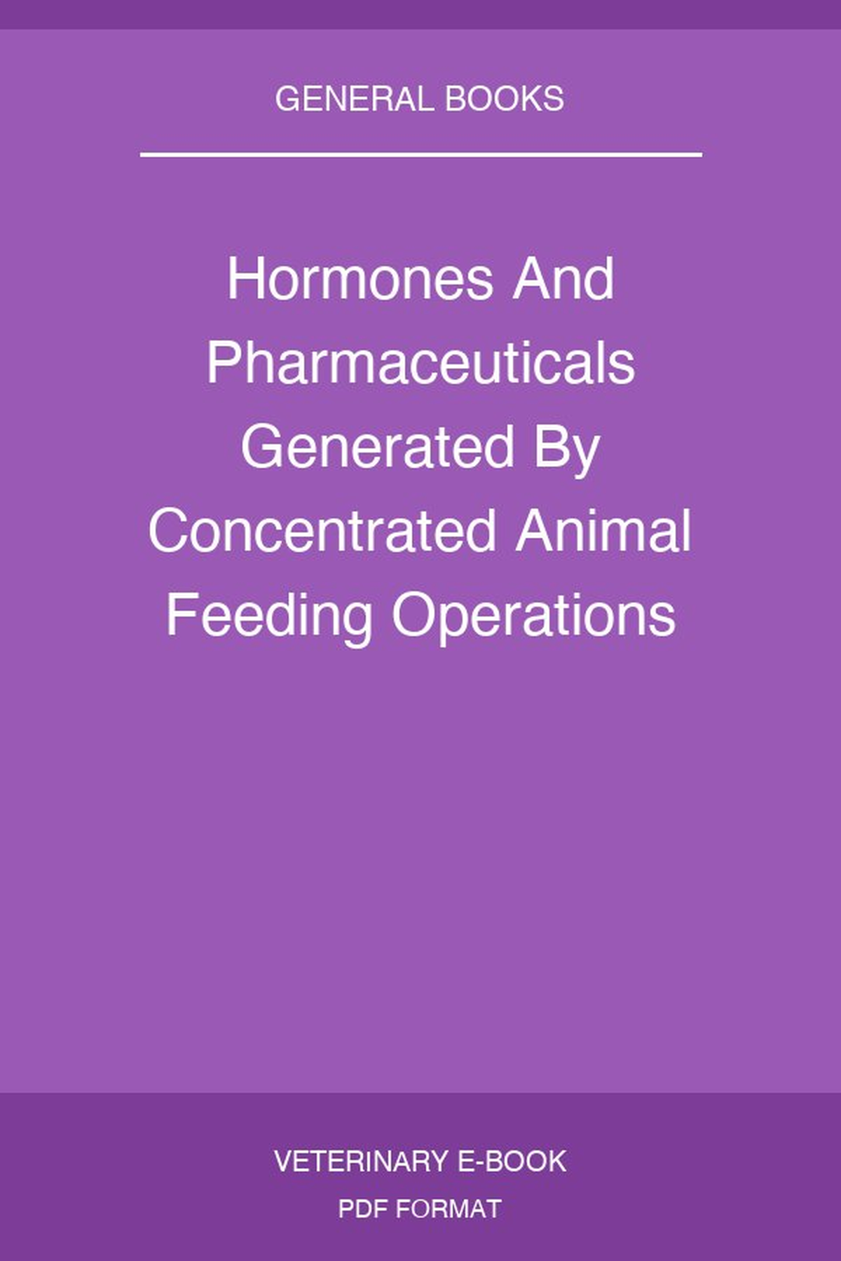 Hormones And Pharmaceuticals Generated By Concentrated Animal Feeding Operations