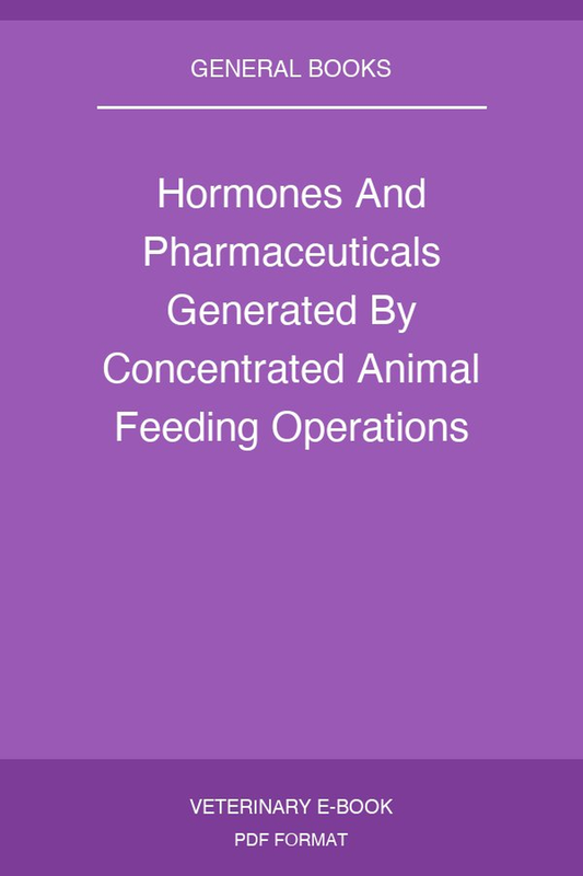 Hormones And Pharmaceuticals Generated By Concentrated Animal Feeding Operations