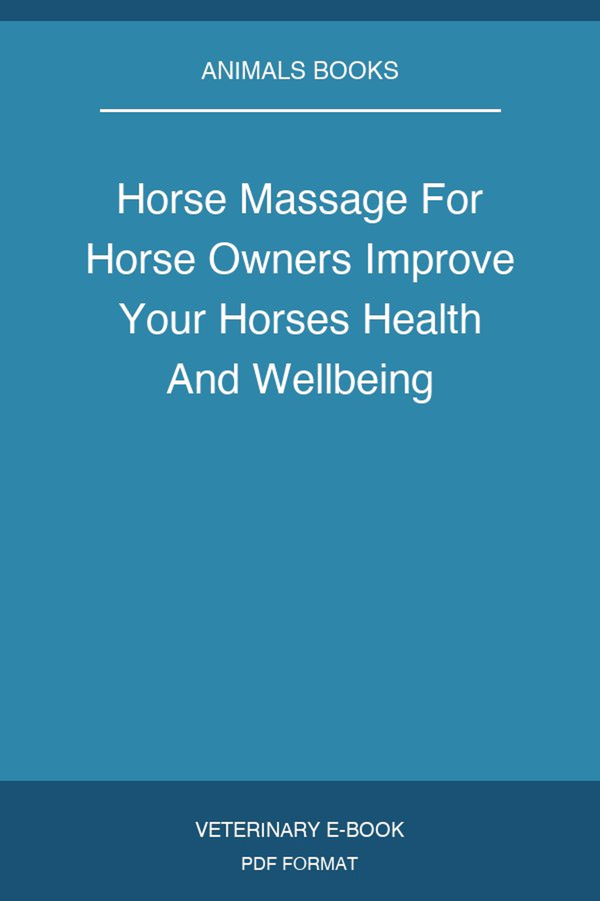 Horse Massage For Horse Owners Improve Your Horses Health And Wellbeing
