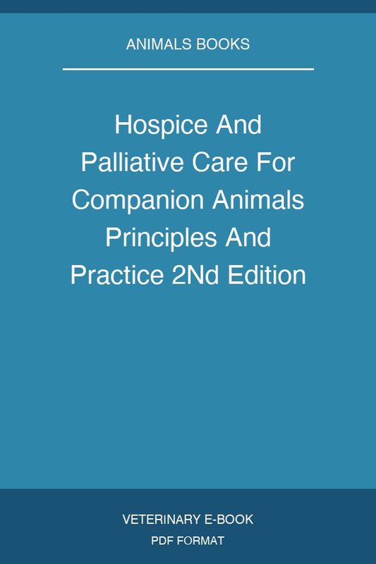 Hospice And Palliative Care For Companion Animals Principles And Practice 2nd Edition