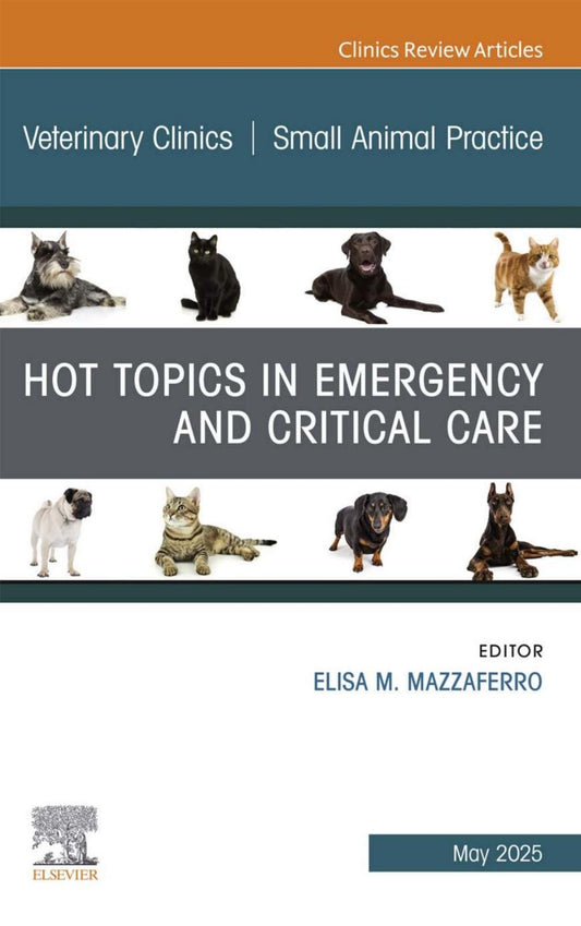 Hot Topics In Emergency And Critical Care An Issue Of Veterinary Clinics Of North America Small Animal Practice