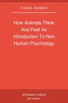 How Animals Think And Feel An Introduction To Non Human Psychology