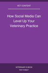 How Social Media Can Level Up Your Veterinary Practice