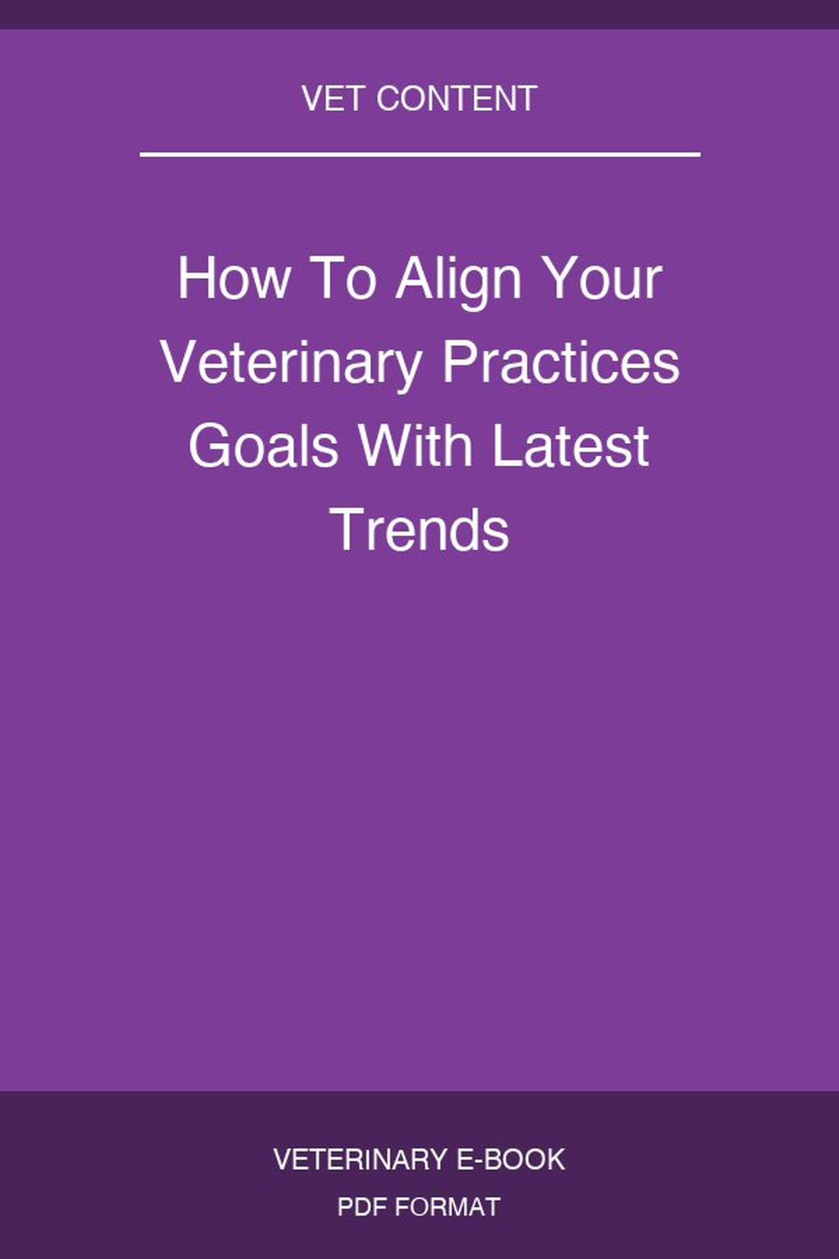 How To Align Your Veterinary Practices Goals With Latest Trends