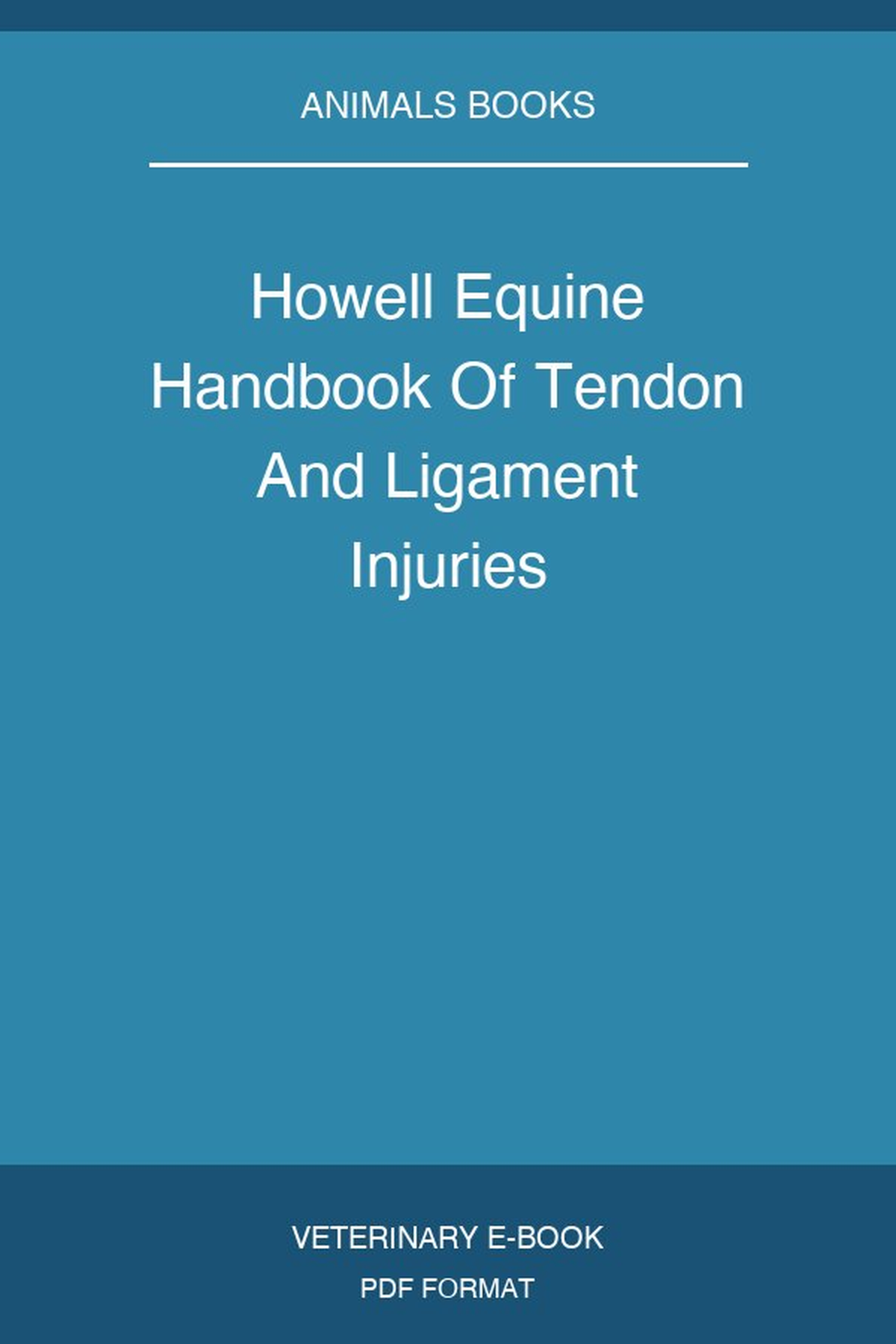 Howell Equine Handbook Of Tendon And Ligament Injuries