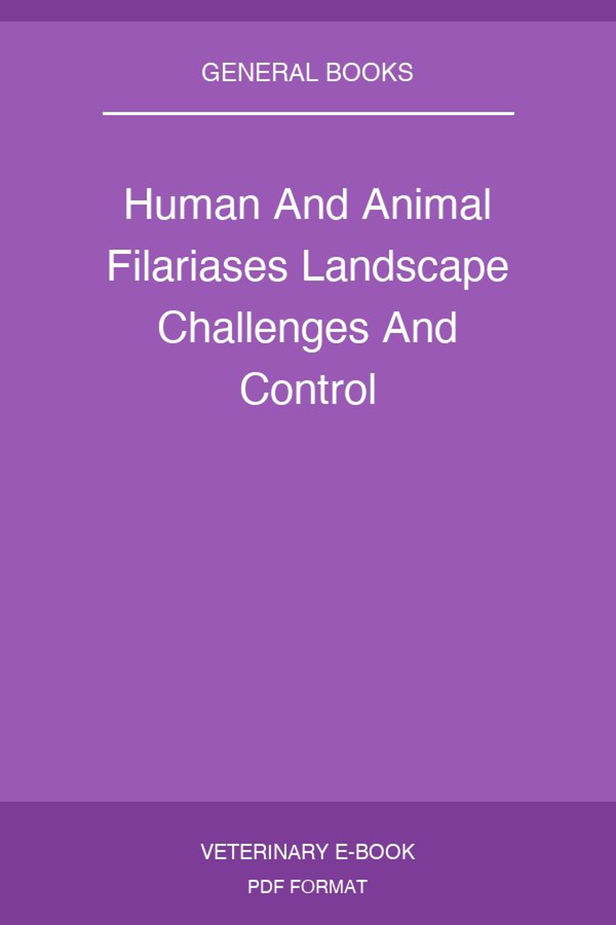 Human And Animal Filariases Landscape Challenges And Control